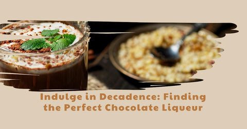 Indulge in Decadence: Finding the Perfect Chocolate Liqueur